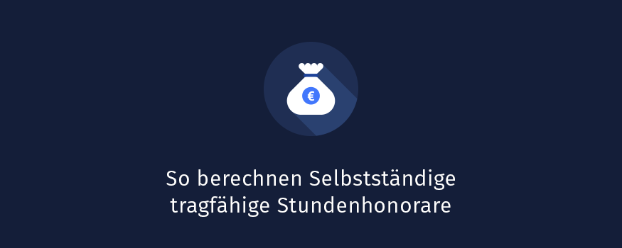 So Berechnen Selbstständige Tragfähige Stundenhonorare