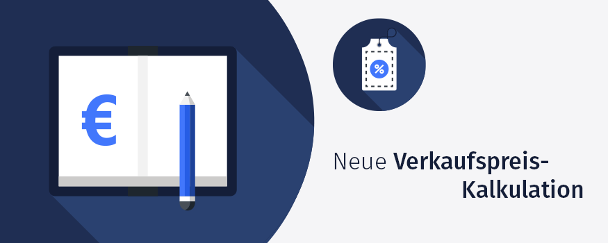 Praxistipp: Neue Verkaufs-Preiskalkulation